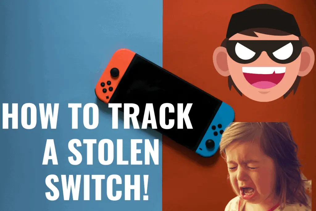 How To Track A Stolen Nintendo Switch (Is It Possible?)