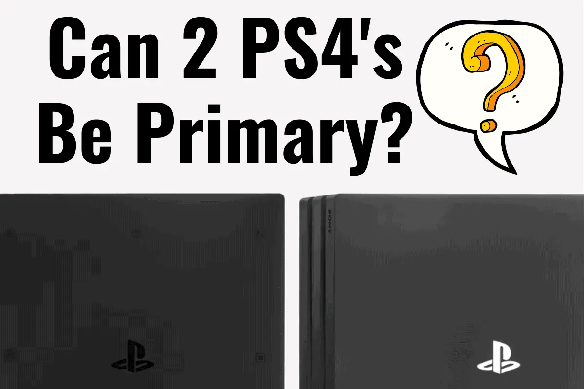 Can You Have 2 Primary PS4s?
